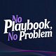 No Playbook, No Problem