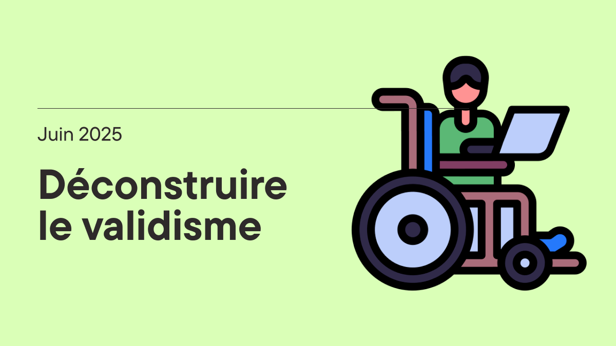 Juin 2025, déconstruire le validisme