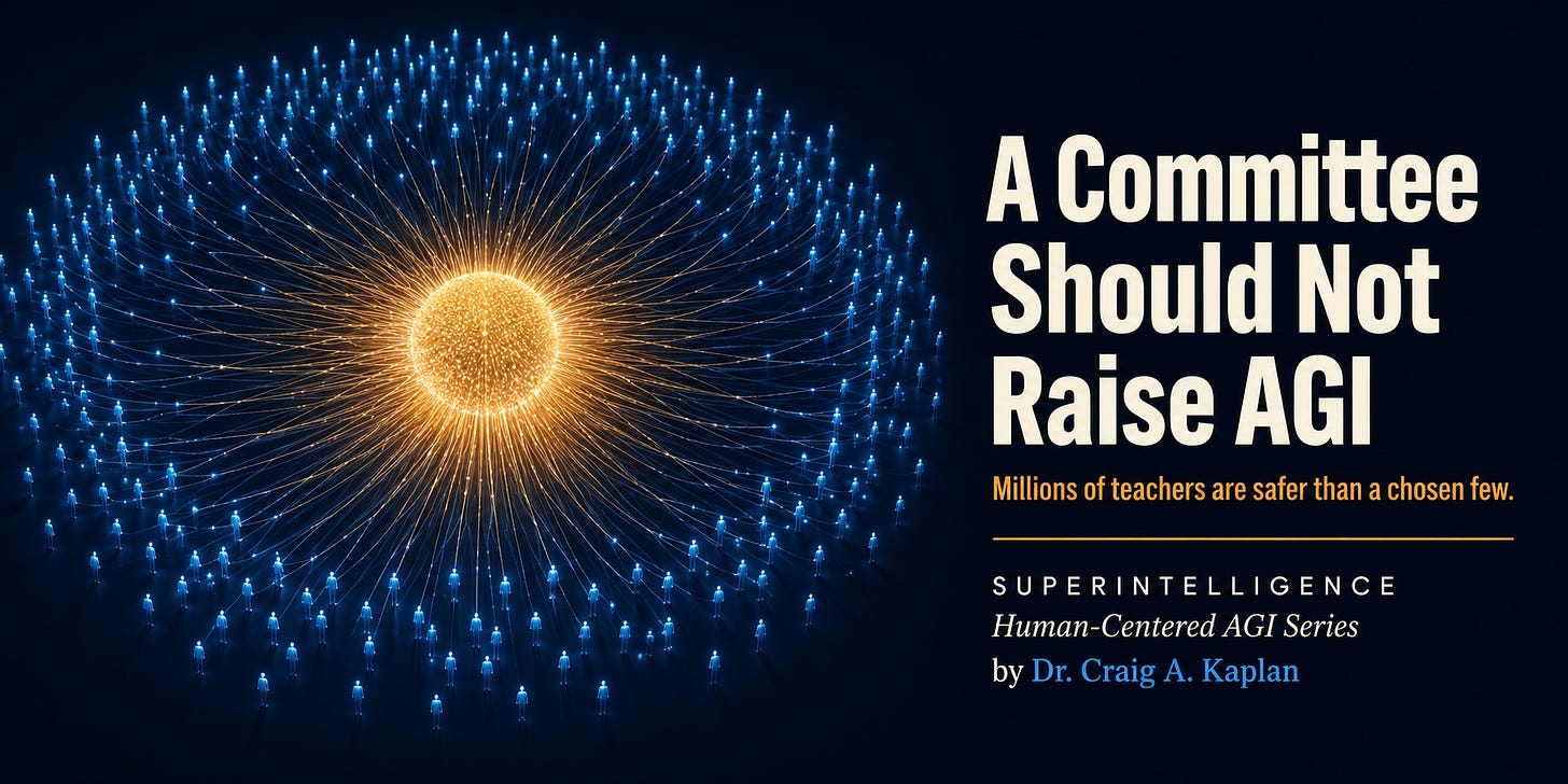 Alt text: Hundreds of tiny blue human figures encircle a glowing amber sphere, each sending a fine thread of light into it. Text reads: A Committee Should Not Raise AGI. Millions of teachers are safer than a chosen few. Superintelligence, Human-Centered AGI Series, by Dr. Craig A. Kaplan