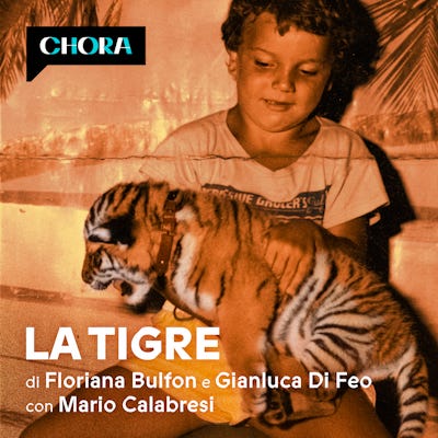 Ascolta La Tigre - Un boss di camorra e la scelta di un figlio | Podcast Approfondimenti e attualità, Cultura e società, Interviste | Mario Calabresi | Podcast Chora Media