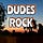 Dudes Rock