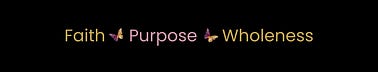 Faith + Purpose + Wholeness