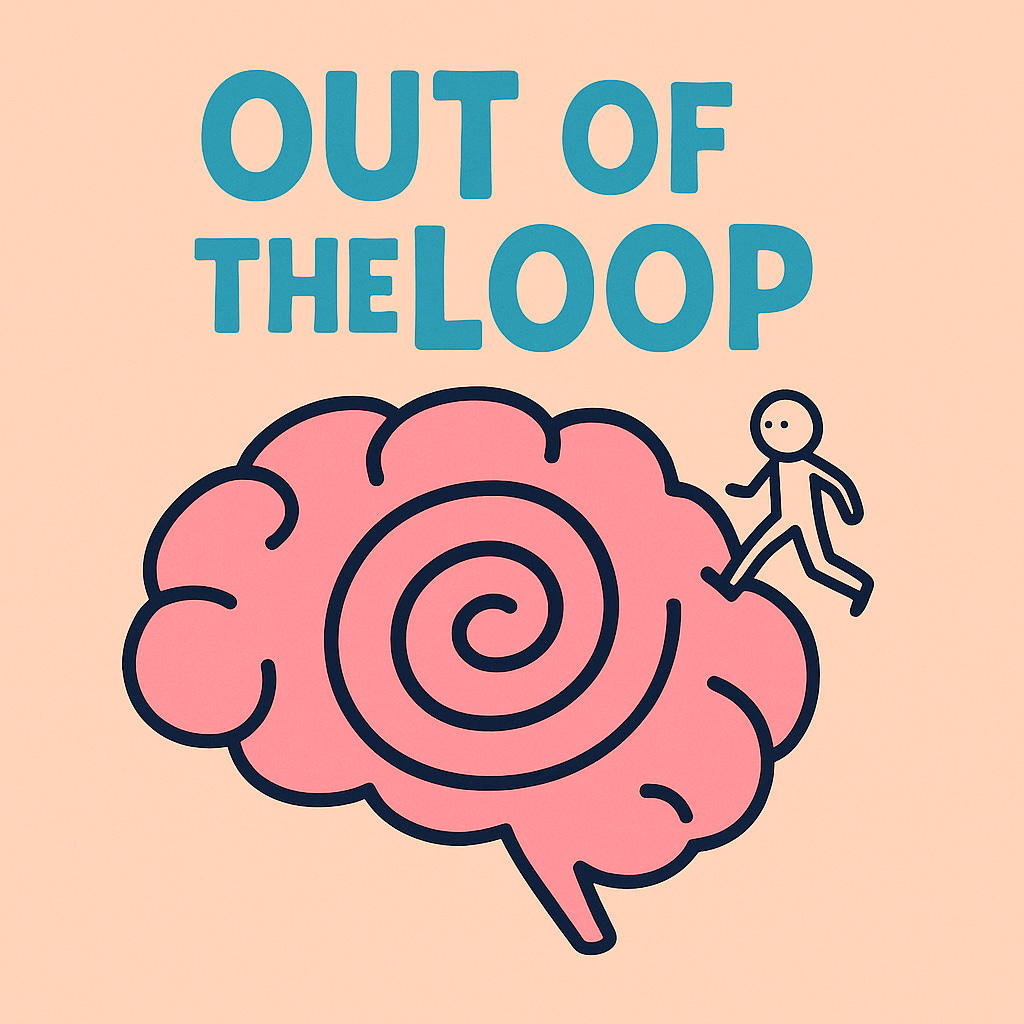 Out of the Loop