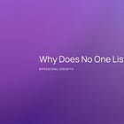 Why Does No One Listen to You?