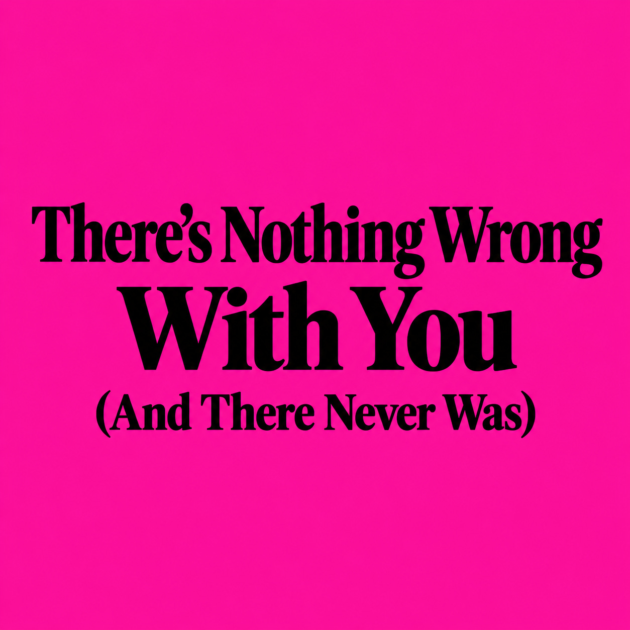 There’s Nothing Wrong With You (And There Never Was) ™ logo