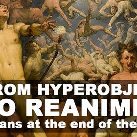 From Hyperobjects to Re-Animism: Titans at the End of the World