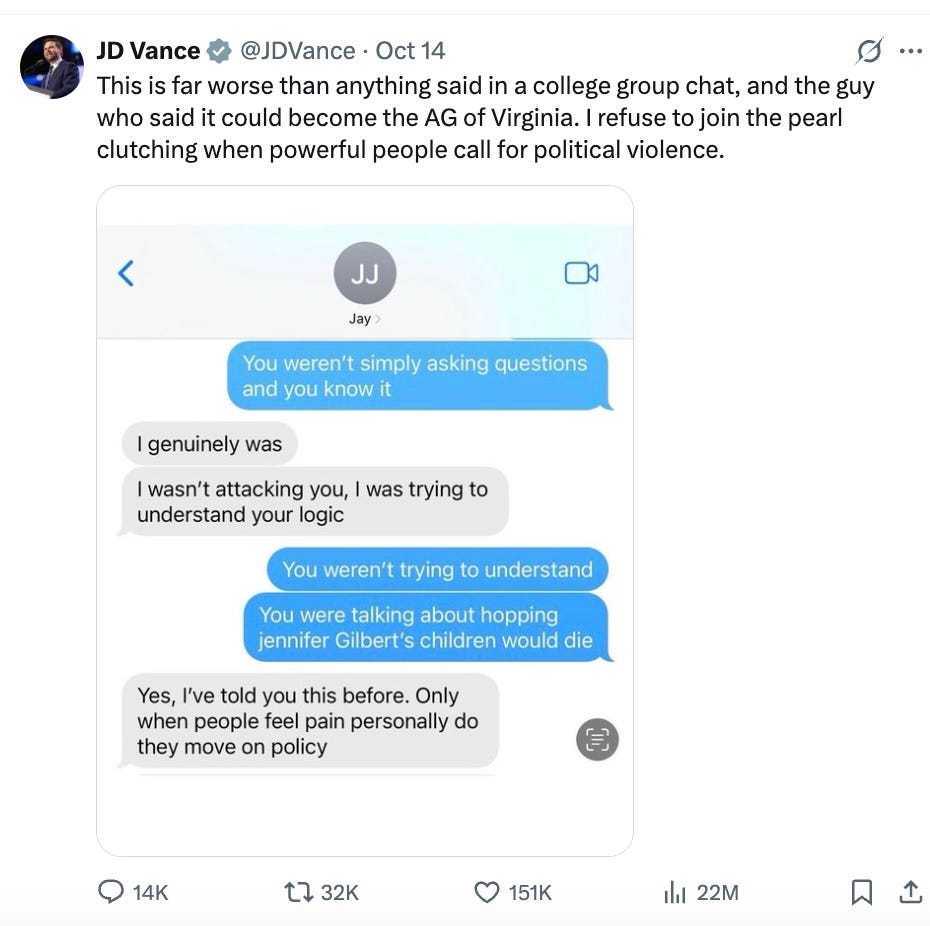 This is far worse than anything said in a college group chat, and the guy who said it could become the AG of Virginia. I refuse to join the pearl clutching when powerful people call for political violence.