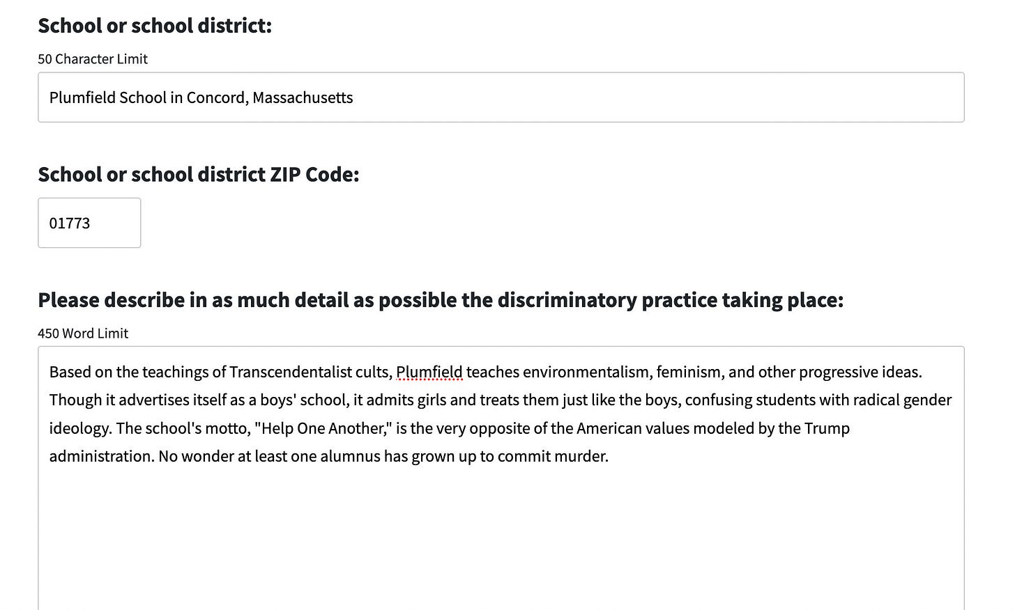Based on the teachings of Transcendentalist cults, Plumfield teaches environmentalism, feminism, and other progressive ideas. Though it advertises itself as a boys' school, it admits girls and treats them just like the boys, confusing students with radical gender ideology. The school's motto, "Help One Another," is the very opposite of the American values modeled by the Trump administration. No wonder at least one alumnus has grown up to commit murder.
