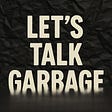 Let's Talk Garbage's avatar