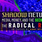 Shadow Network: Media, Money & The Secret Hub of the Radical Right