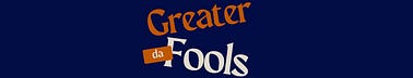 Da Greater Fools Substack