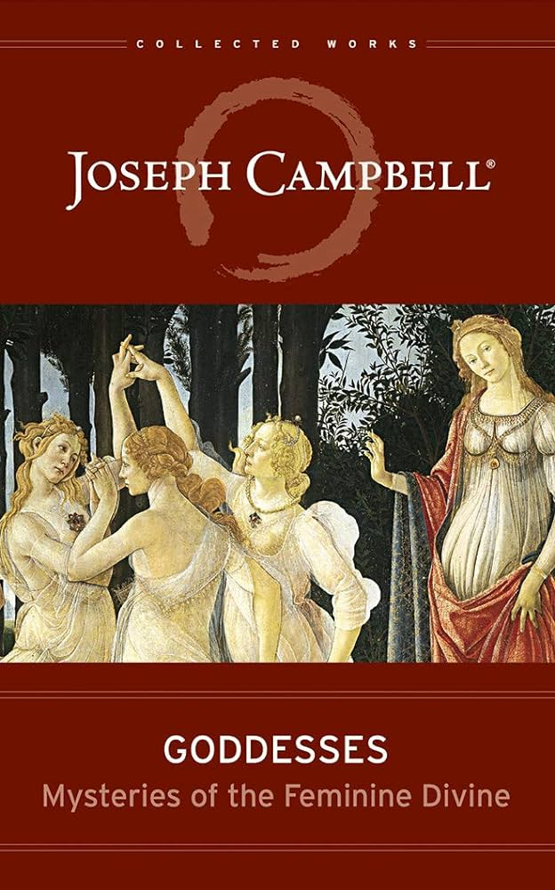 Goddesses: Mysteries of the Feminine Divine (The Collected Works of Joseph Campbell): Campbell, Joseph, Rossi, Safron Elsabeth, Wright, Braden: 9781543662276: Amazon.com: Books Goddesses: Mysteries of the Feminine Divine (The Collected Works of Joseph Campbell): Campbell, Joseph, Rossi, Safron Elsabeth, Wright, Braden: 9781543662276: Amazon.com: Books