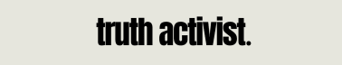 Truth Activist | A publication from Lauren Geertsen