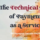The Technical Face of Payments as a Service