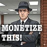 Monetize This!