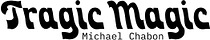 Tragic Magic: Michael Chabon