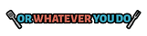 Or Whatever You Do's Substack