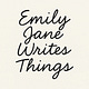 Emily Jane Writes Things