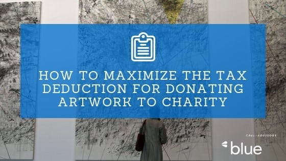 How to Maximize the Tax Deduction for Donating Artwork to Charity – Blue &  Co., LLC