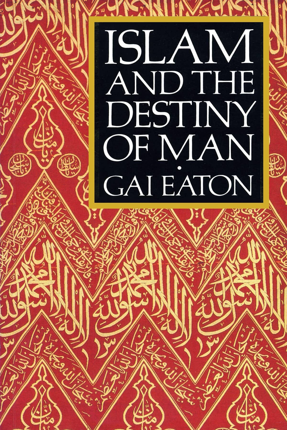 Islam and the Destiny of Man : Eaton, Gai: Amazon.co.uk: Books