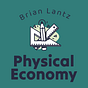 PHYSICAL ECONOMICS * Brian Lantz