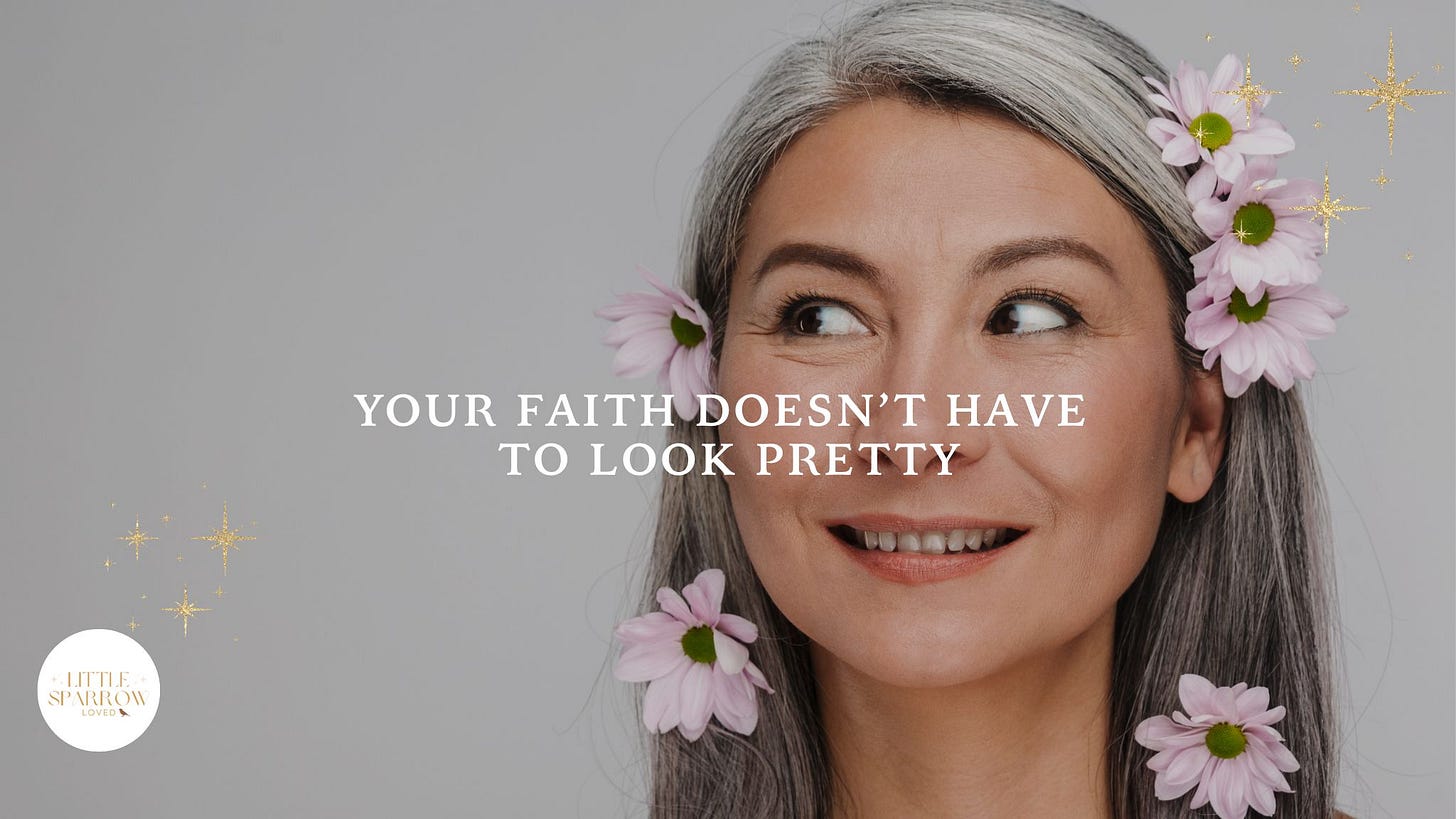 Your Faith Doesn't Have To Look Pretty - by S Tomlinson