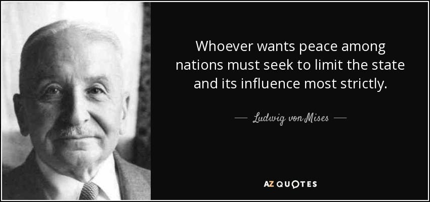 Ludwig von Mises quote: Whoever wants peace among nations must seek to  limit the...
