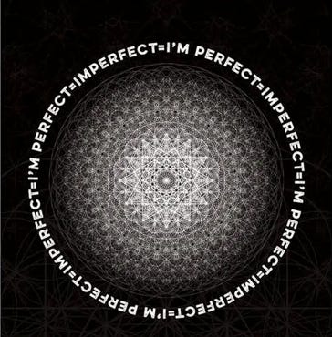 A black and white mandala is surrounded by the words that say I’m Perfect = Imperfect A black and white mandala is surrounded by the words that say I’m Perfect = Imperfect