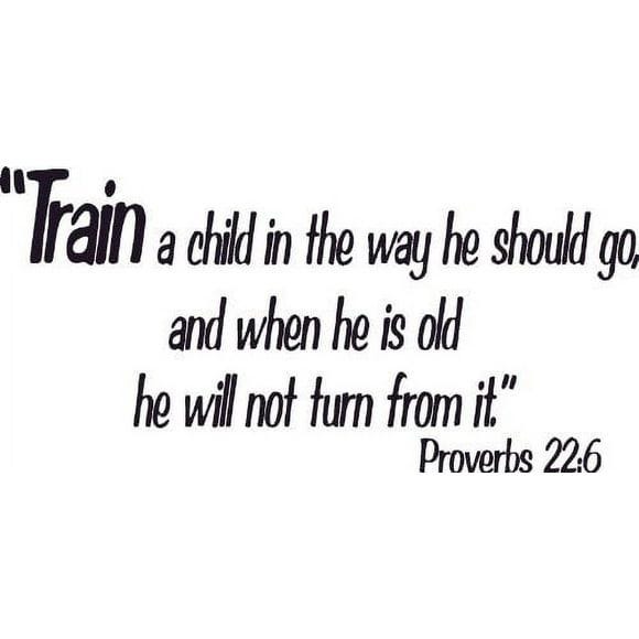 Proverbs 22:6, Vinyl Wall Art, Train up a Child in the Way He Should Go When Old Not Depart Proverbs 22:6, Vinyl Wall Art, Train up a Child in the Way He Should Go When Old Not Depart