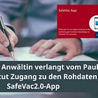 Anwältin verlangt per Eilentscheidung Zugang zu den Rohdaten der SafeVac2.0-App
