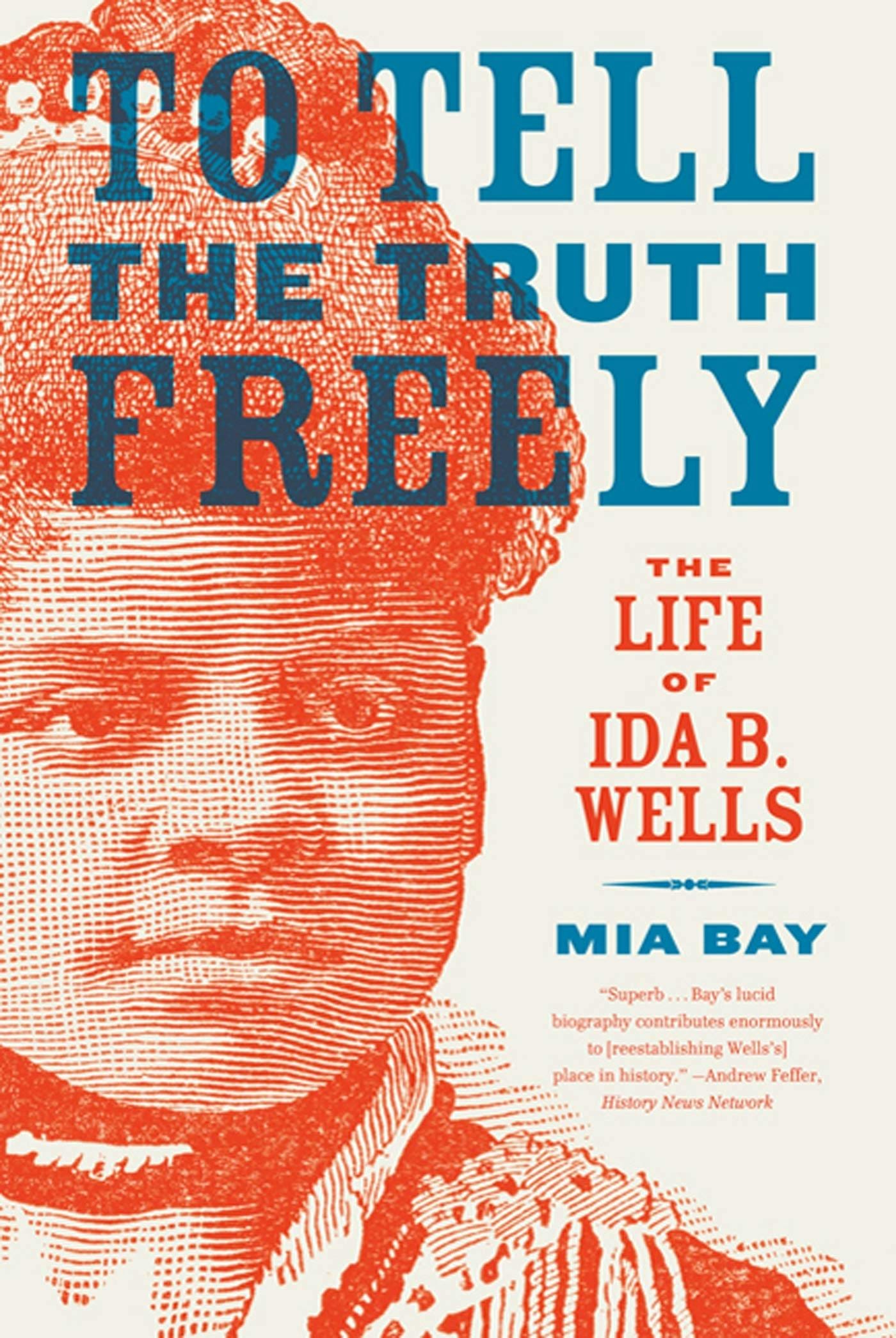 cover of To Tell the Truth Freely: The Life of Ida B. Wells by Mia Bay, red dot matrix image of Wells, wearing ruffle collar, hair piled up