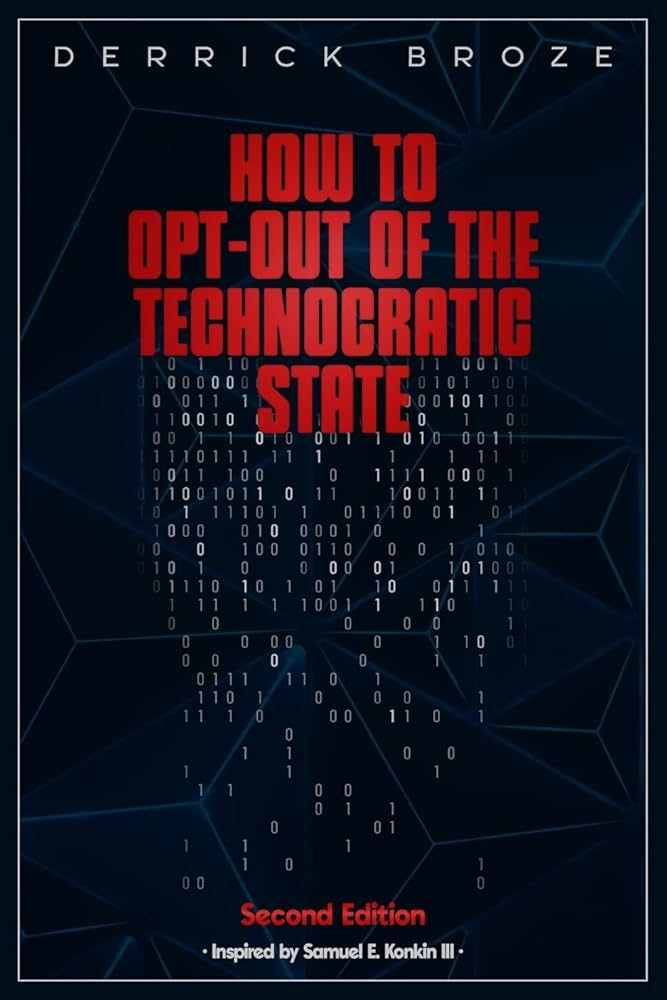 How to Opt-Out of the Technocratic State: 2nd Edition: Broze, Derrick:  9798218109936: Books - Amazon.ca