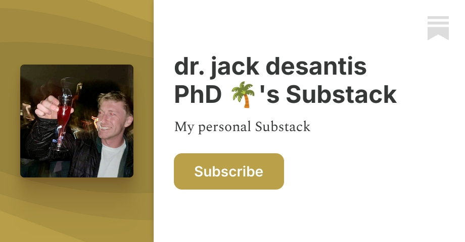 dr. jack desantis PhD 🌴's Substack | Substack