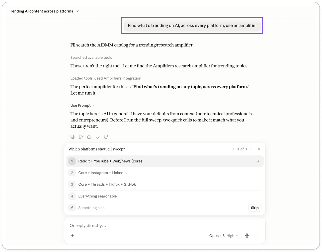 Screenshot of Claude AI running an AI trend research workflow with Amplifiers, asking which social platforms to search before monitoring trends across Reddit, LinkedIn, YouTube, Threads, GitHub, TikTok, Instagram, and the web. Screenshot of Claude AI running an AI trend research workflow with Amplifiers, asking which social platforms to search before monitoring trends across Reddit, LinkedIn, YouTube, Threads, GitHub, TikTok, Instagram, and the web.