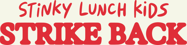 Stinky Lunch Kids Strike Back