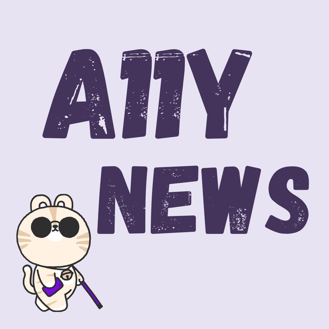 A11y News - Accessibility in Tech, UX and Beyond