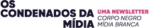 Os Condenados da Mídia