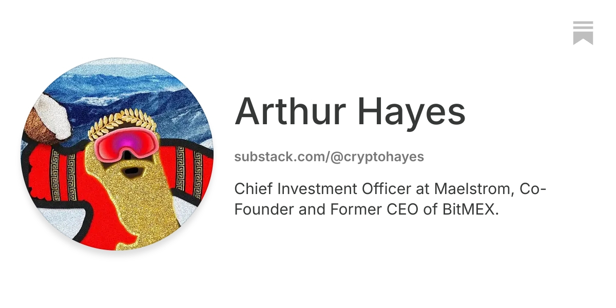 Arthur Hayes | Substack