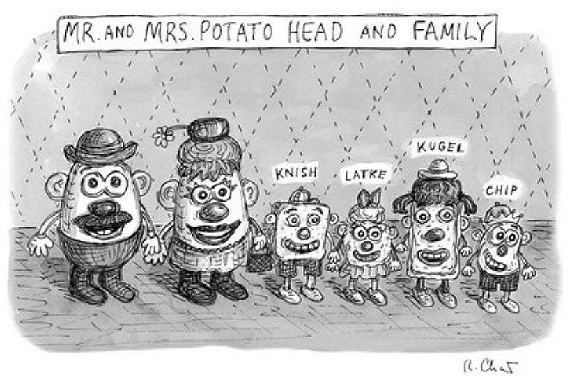 May be a doodle of ‎text that says '‎MR.AND MR. AND MRS MRS.POTATO POTATO HEAD AND FAMILY קסס KUGEL KNISH KNISH,LATKE LATKE CHIP R.Char‎'‎