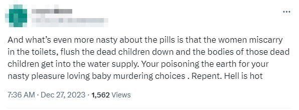'And what’s even more nasty about the pills is that the women miscarry in the toilets, flush the dead children down and the bodies of those dead children get into the water supply. Your poisoning the earth for your nasty pleasure loving baby murdering choices . Repent. Hell is hot' 'And what’s even more nasty about the pills is that the women miscarry in the toilets, flush the dead children down and the bodies of those dead children get into the water supply. Your poisoning the earth for your nasty pleasure loving baby murdering choices . Repent. Hell is hot'
