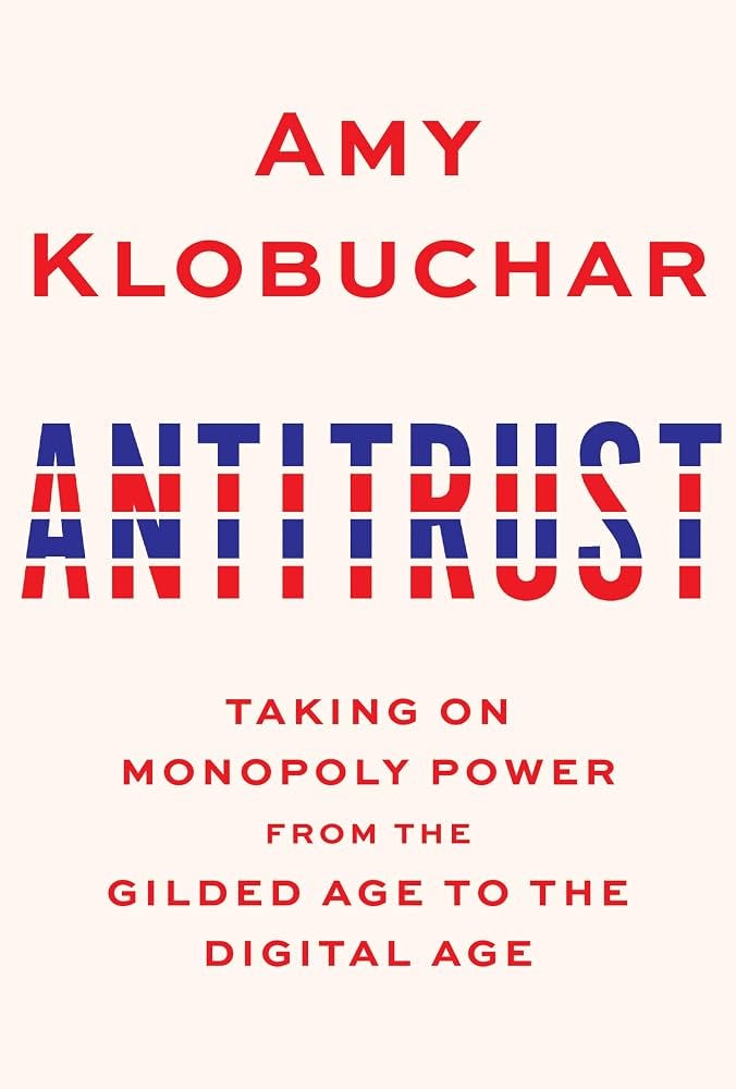 Antitrust: Taking on Monopoly Power from the Gilded Age to the Digital Age:  Klobuchar, Amy: 9780525654896: Amazon.com: Books