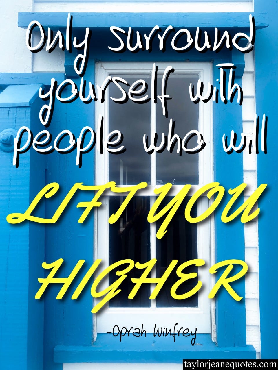taylor jeane quotes, taylor jeane, taylor wilson, quote of the day, free inspirational quote of the day, oprah winfrey, oprah winfrey quotes, people quotes, friendship quotes, friend quotes, environment quotes, motivational quotes, inspirational quotes, hopeful quotes, uplifting quotes, life quotes, happiness quotes, lift yourself up quotes, lift people higher quotes, life quotes, inspiring quotes, simple quotes