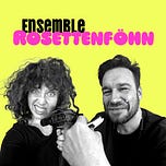 Ensemble Rosettenföhn