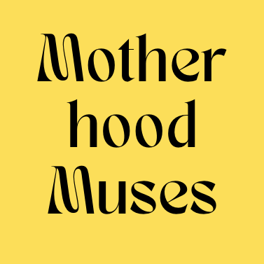 Motherhood Muses