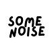 some noise