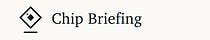 Chip Briefing