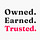 Owned. Earned. Trusted.