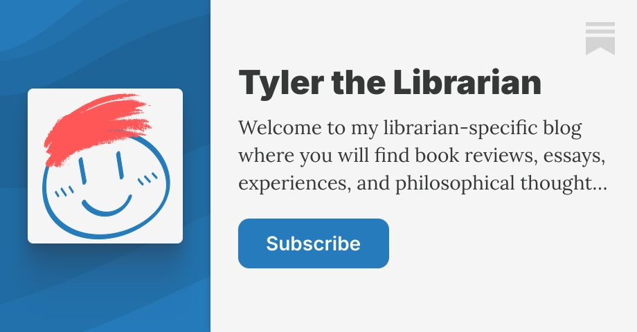 Tyler the Librarian | Substack