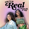 How To Be Real