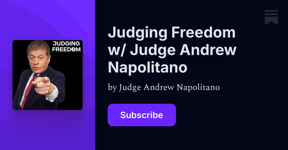 Judging Freedom w/ Judge Andrew Napolitano | Substack
